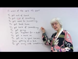 11 uses of the verb get in english get going, get together, getting on