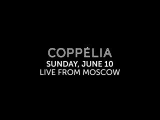 Coppelia коппелия (trailer трейлер1), bolshoi in cinema live 2018 06 10