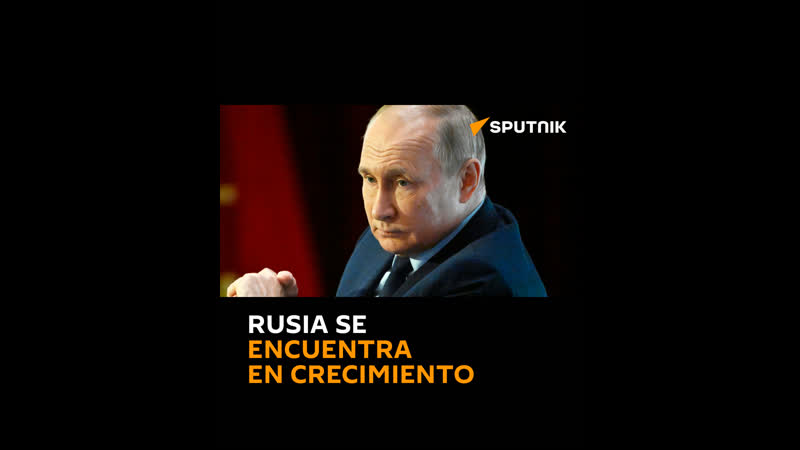 Putin a pesar de los deseos de exclusión, rusia se encuentra en crecimiento