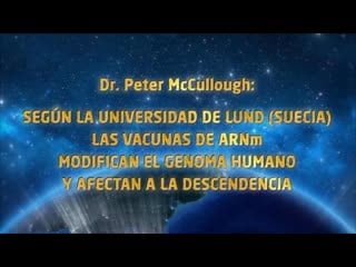 Peter mccullough las vacunas de arnm modifican el genoma y afectan a la descendencia