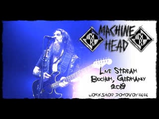 Machine head live stream bochum, germany oct 2019