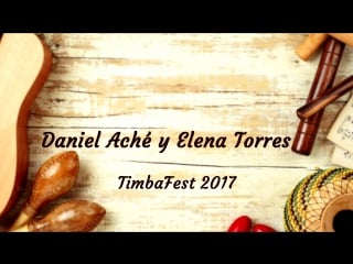 Daniel aché & elena torres raza mestiza | timbafest 2017