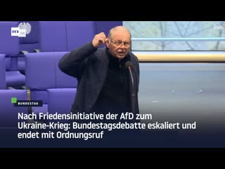 Nach friedensinitiative der afd zum ukraine krieg bundestagsdebatte eskaliert und endet mit ordnungsruf