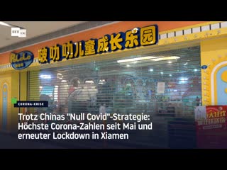 Trotz chinas "null covid" strategie höchste corona zahlen seit mai und erneuter lockdown in xiamen