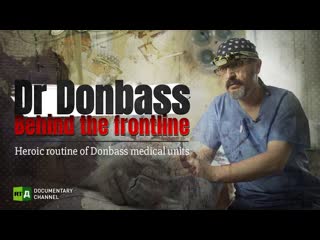 Dr donbass behind the frontline heroic routine of donbass medical units