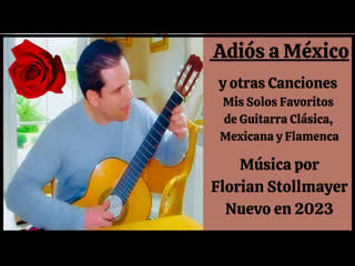 # 19 adiós a méxico y otras canciones mis solos favoritos de guitarra clásica, mexicana nuevo 2023!