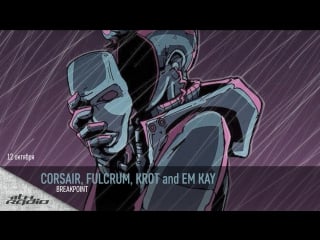 Corsair, fulcrum, krot and em kay live @ breakpoint