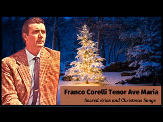 Franco corelli tenor sings ave maria and other sacred arias and christmas carols