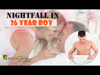 Natural cure for regular nightfall problem in 26 year old boy