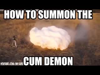 How to summon the cum demon