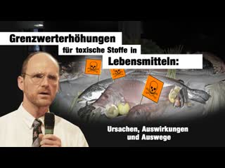 Grenzwerterhöhungen für toxische stoffe in lebensmitteln ursachen, auswirkungen und auswege [archivsendung]