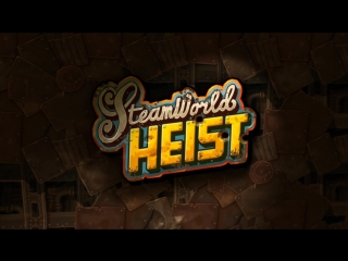 Steamworld heist (trailer)