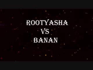 Rootyasha vs banan