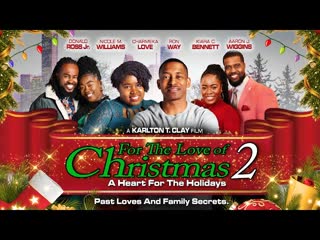 Любовь на рождество 2 душевные праздники (2023) for the love of christmas 2 a heart for the holidays