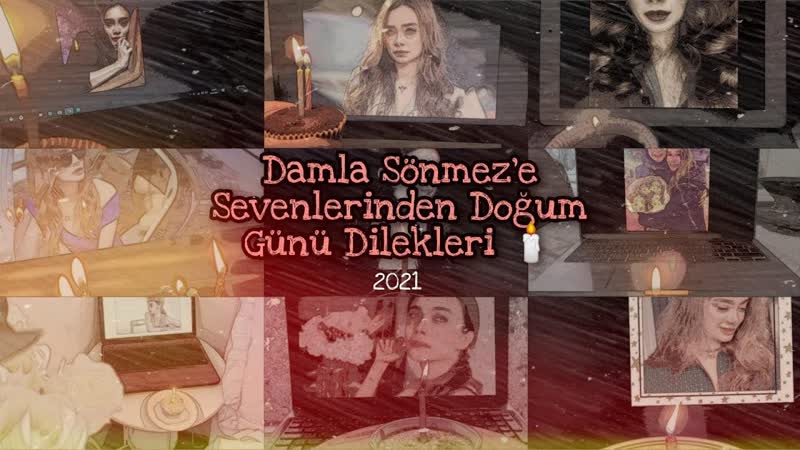 Damla sönmez e sevenlerinden doğum günü dilekleri senin için mum üfledik 2021