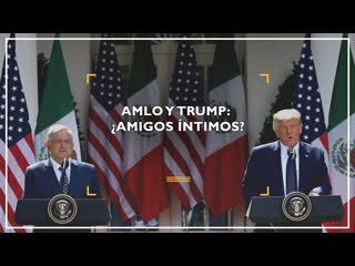 López obrador y trump ¿amigos íntimos?