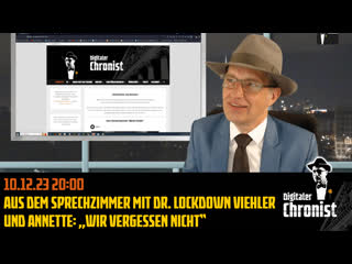 Aufzeichnung vom 10 12 23 aus dem sprechzimmer mit dr lockdown viehler und annette „wir vergessen nicht“