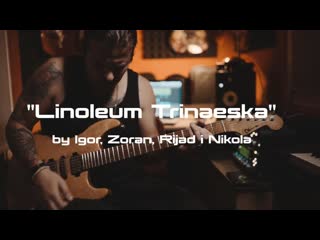 Linoleum trinaeska by zoran, rijad, nikola & igor