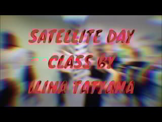 Satellite day || tatiana ilina🔥