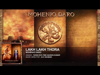 Lakh lakh thora full song mohenjo daro hrithik roshan, pooja hegde a r rahman