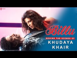 Billu | behind the scenes of song khudaya khair | lara dutta, priyanka chopra, shah rukh khan