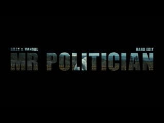 Billx & vandal mr politician (hard edit) official video