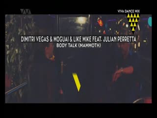 Dimitri vegas & moguai and like mike feat julian perretta body talk (mammoth) [viva dance mix]