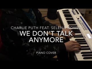 We don t talk anymore charlie puth feat selena gomez (piano cover) by dobrikmusic