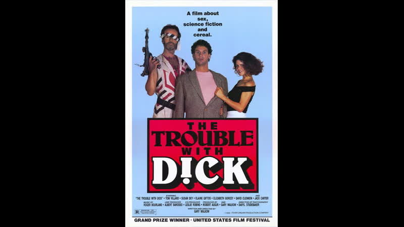 Неприятности дика the trouble with dick (1987) сша