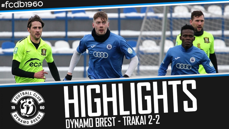 Highlights friendly dynamo brest trakai 2 2