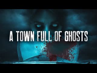 Город, полный призраков (2022) a town full of ghosts