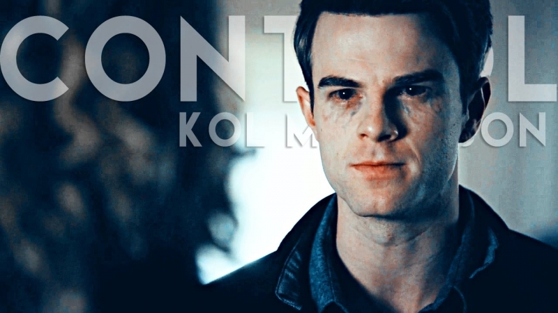 ► kol mikaelson × who is in control