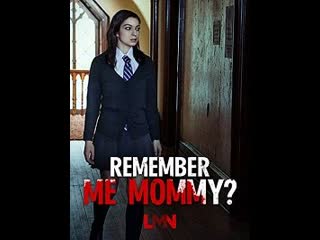 Помнишь меня, мамочка? / remember me, mommy? (daughter dearest) (2020)