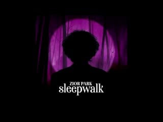 Zior park sleepwalk [zp off]