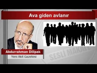 Abdurrahman dilipak ava giden avlanır