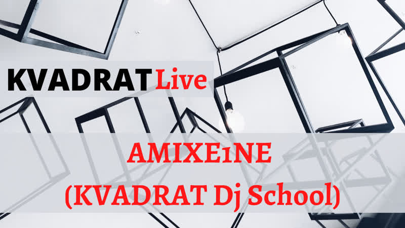 Kvadrat live amixe1ne (kvadrat dj school)