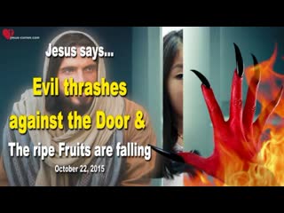 0167 evil thrashes against the door and the ripe fruits are falling