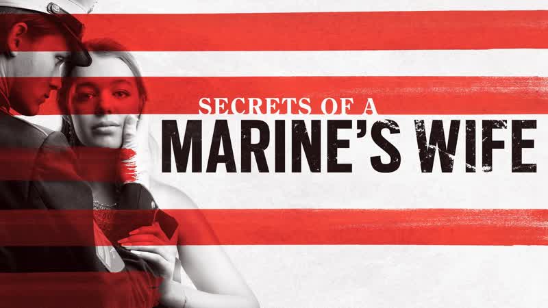 Тайны жены морского пехотинца (2021) secrets of a marine's wife