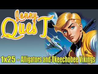 The real adventures of jonny quest 1x25 alligators and okeechobee vikings