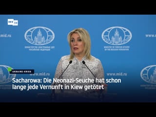 Sacharowa die neonazi seuche hat schon lange jede vernunft in kiew getötet